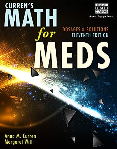 Pre-Owned Curren's Math for Meds: Dosages and Solutions, 9781285459974, 1285459970, Paperback, 11 edition