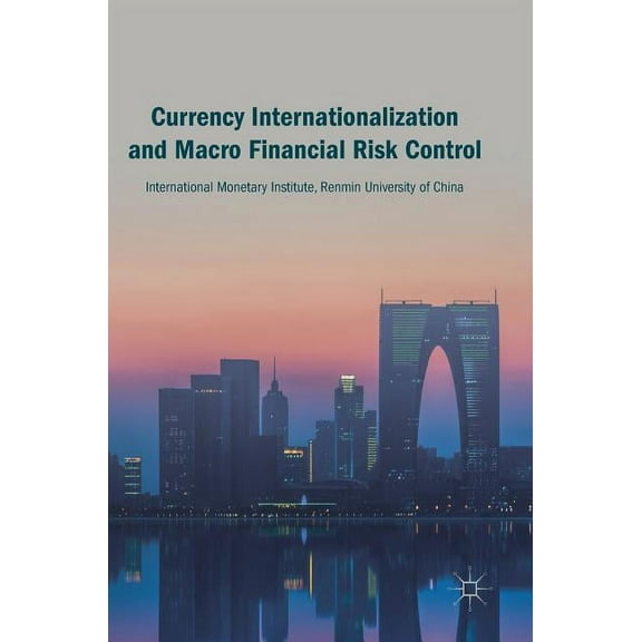 Currency Internationalization and Macro Financial Risk Control, (Hardcover)