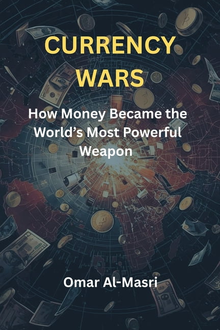 Currency Wars: How Money Became the World's Most Powerful Weapon ...