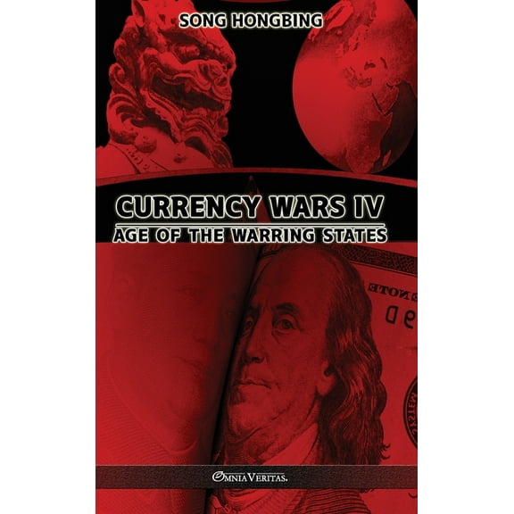 Currency Wars IV: Age of the Warring States, (Hardcover)
