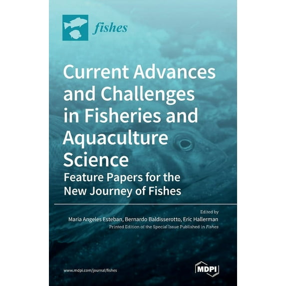 Current Advances and Challenges in Fisheries and Aquaculture Science: Feature Papers for the New Journey of Fishes, (Hardcover)