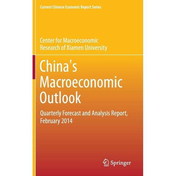 Current Chinese Economic Report China's Macroeconomic Outlook: Quarterly Forecast and Analysis Report, February 2014, (Hardcover)