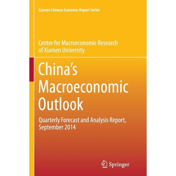 Current Chinese Economic Report China's Macroeconomic Outlook: Quarterly Forecast and Analysis Report, September 2014, (Paperback)