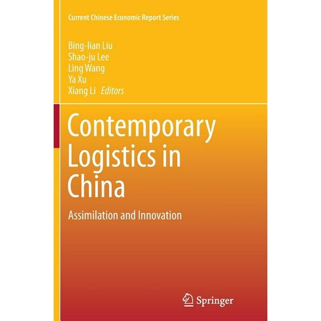 Current Chinese Economic Report: Contemporary Logistics in China: Assimilation and Innovation (Paperback)