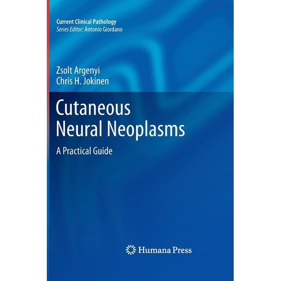 Current Clinical Pathology Cutaneous Neural Neoplasms: A Practical Guide, (Hardcover)