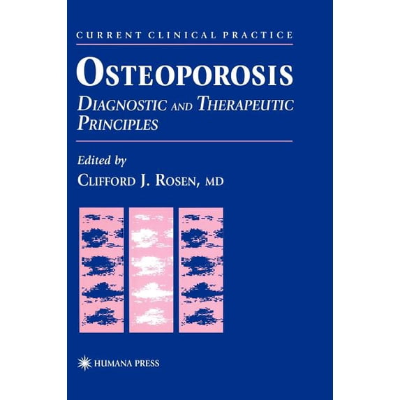 Current Clinical Practice Osteoporosis: Diagnostic and Therapeutic Principles, (Hardcover)