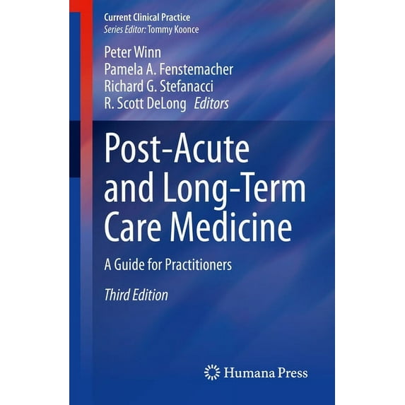 Current Clinical Practice Post-Acute and Long-Term Care Medicine: A Guide for Practitioners, (Paperback)