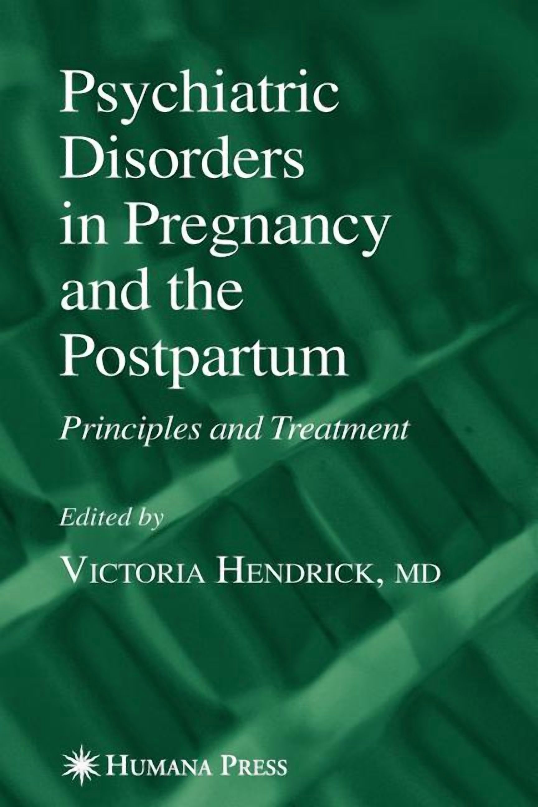 Current Clinical Practice Psychiatric Disorders in Pregnancy and the Postpartum: Principles and Treatment, (Paperback)