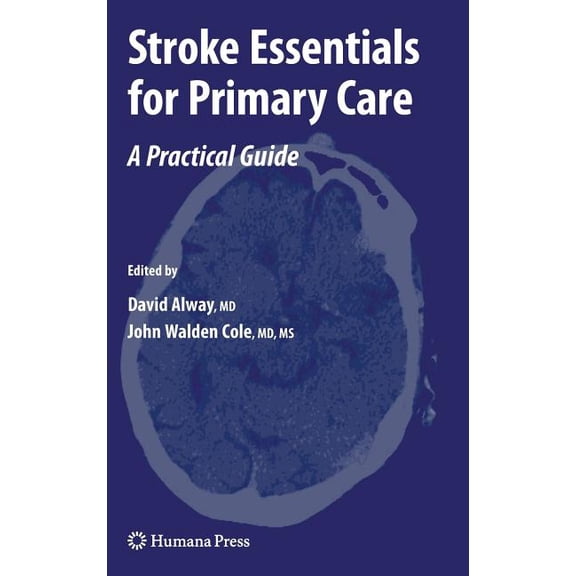 Current Clinical Practice Stroke Essentials for Primary Care: A Practical Guide, (Hardcover)