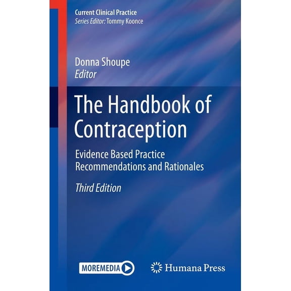 Current Clinical Practice The Handbook of Contraception: Evidence Based Practice Recommendations and Rationales, (Paperback)