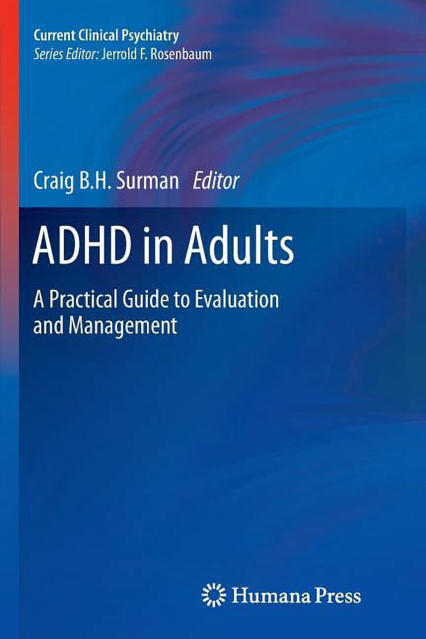 Current Clinical Psychiatry ADHD in Adults A Practical Guide to