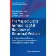 Current Clinical Psychiatry The Massachusetts General Hospital Handbook of Behavioral Medicine A Clinician's Guide to Evidence-Based Psychosocial I, Book 0, Paperback