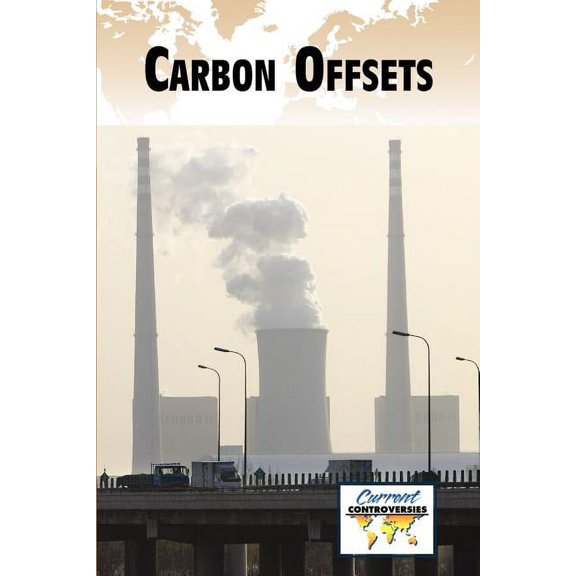 Current Controversies Carbon Offsets, (Paperback)