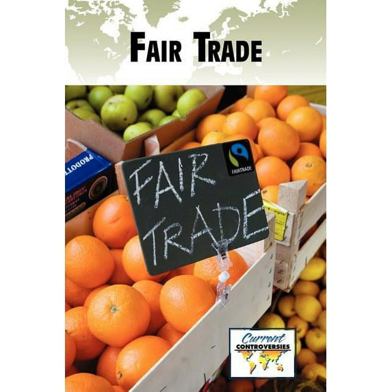 Current Controversies Fair Trade, (Paperback)