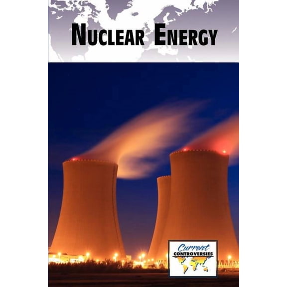 Current Controversies Nuclear Energy, (Paperback)