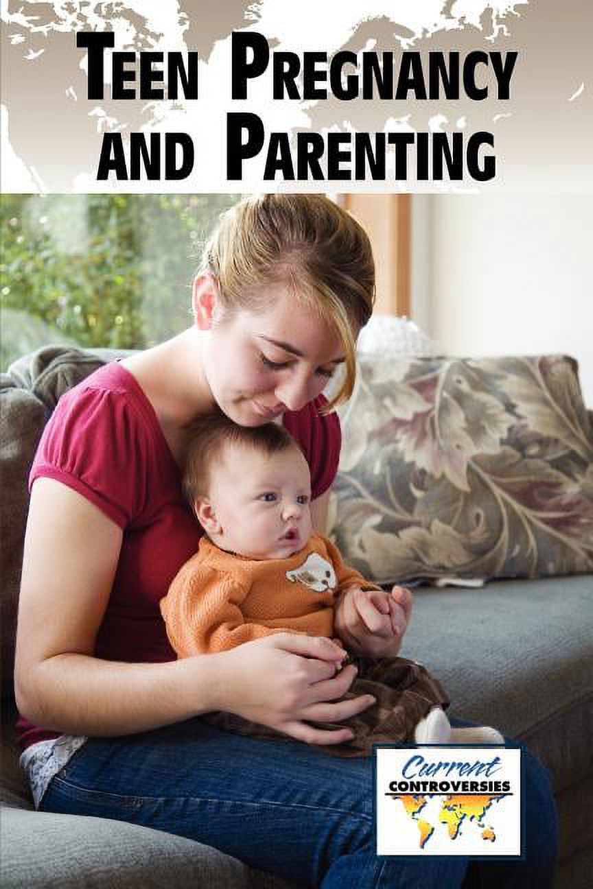 Current Controversies Teen Pregnancy and Parenting, (Paperback)