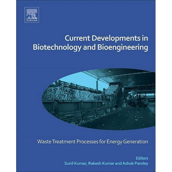 Current Developments in Biotechnology and Bioengineering: Waste Treatment Processes for Energy Generation, (Paperback)