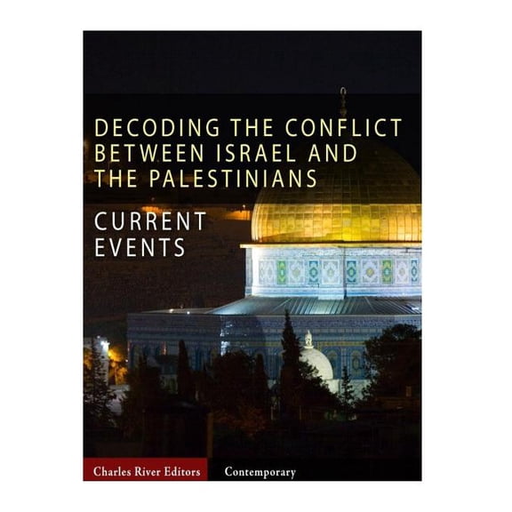 Current Events : Decoding the Conflict Between Israel and the Palestinians