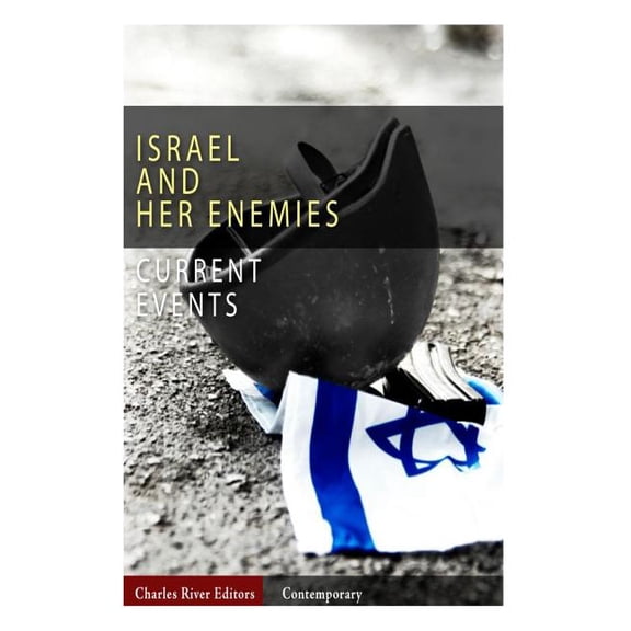 Current Events : Israel and Her Enemies