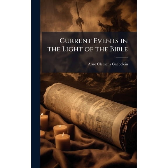 Current Events in the Light of the Bible, (Hardcover)