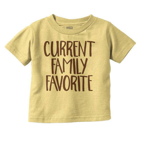 Current Family Favorite Babies Humor Toddler Boy Girl T Shirt Infant Toddler Brisco Brands 12M