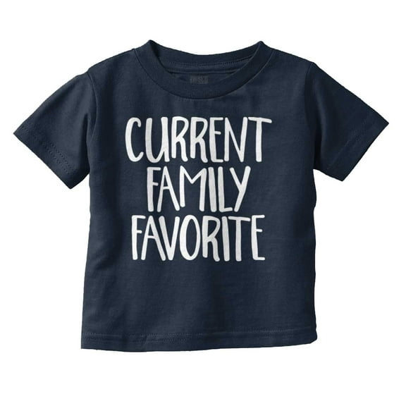 Current Family Favorite Babies Humor Toddler Boy Girl T Shirt Infant Toddler Brisco Brands 24M