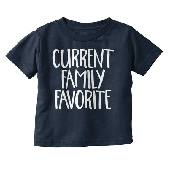 Current Family Favorite Babies Humor Toddler Boy Girl T Shirt Infant Toddler Brisco Brands 5T