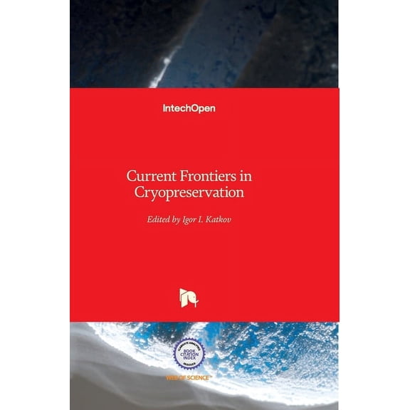 Current Frontiers in Cryopreservation (Hardcover)
