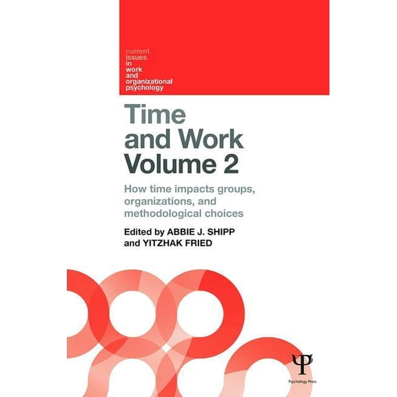 Current Issues in Work and Organizationa Time and Work, Volume 2: How Time Impacts Groups, Organizations and Methodological Choices, (Paperback)