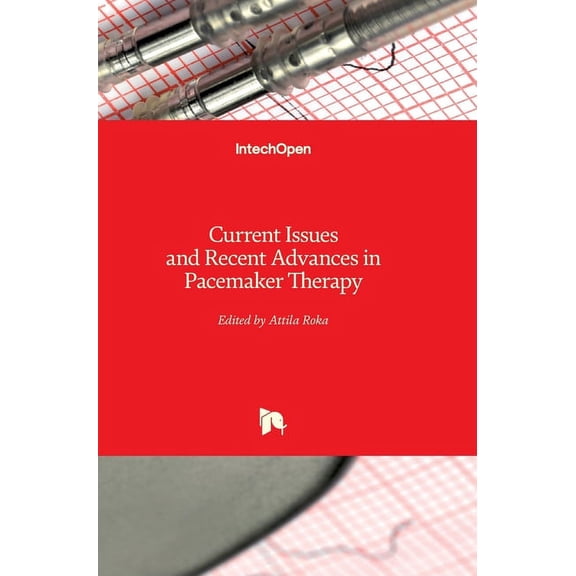 Current Issues and Recent Advances in Pacemaker Therapy Hardcover 9535107038 9789535107033 Roka, Attila