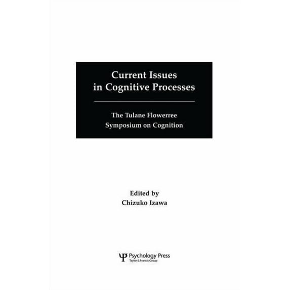 Current Issues in Cognitive Processes: The Tulane Flowerree Symposia on Cognition, (Paperback)