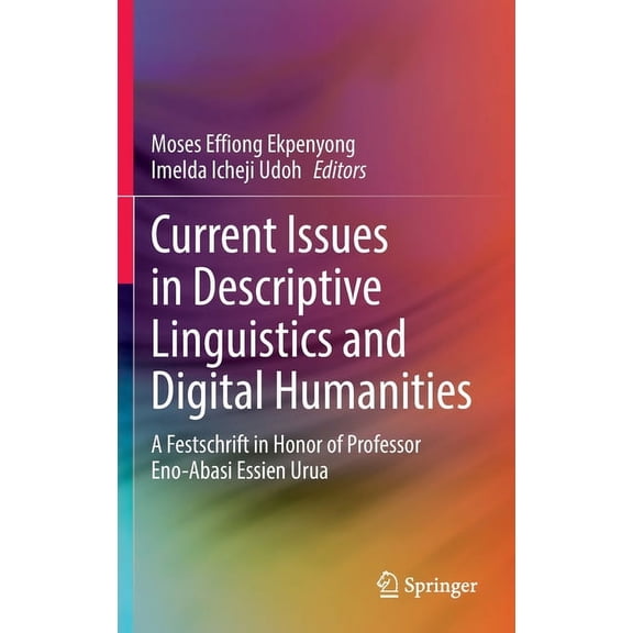 Current Issues in Descriptive Linguistics and Digital Humanities: A Festschrift in Honor of Professor Eno-Abasi Essien U, (Hardcover)