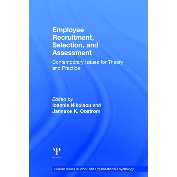 Current Issues in Work and Organizationa Employee Recruitment, Selection, and Assessment: Contemporary Issues for Theory and Practice, (Hardcover)