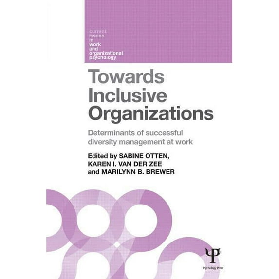 Current Issues in Work and Organizationa Towards Inclusive Organizations: Determinants of successful diversity management at work, (Paperback)