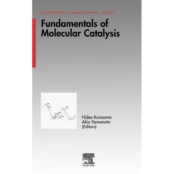 Current Methods in Inorganic Chemistry Fundamentals of Molecular Catalysis: Volume 3, Book 3, (Hardcover)