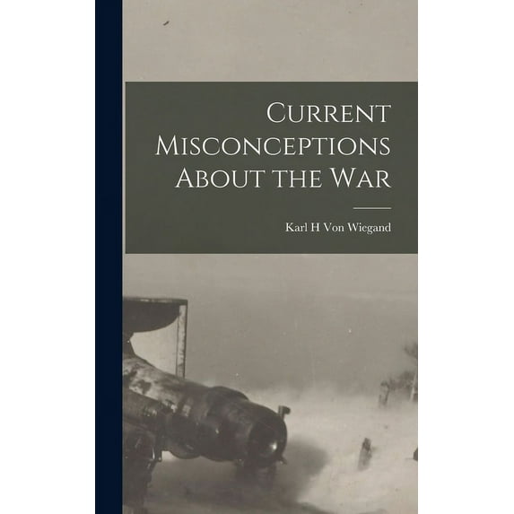 Current Misconceptions About the War (Hardcover)