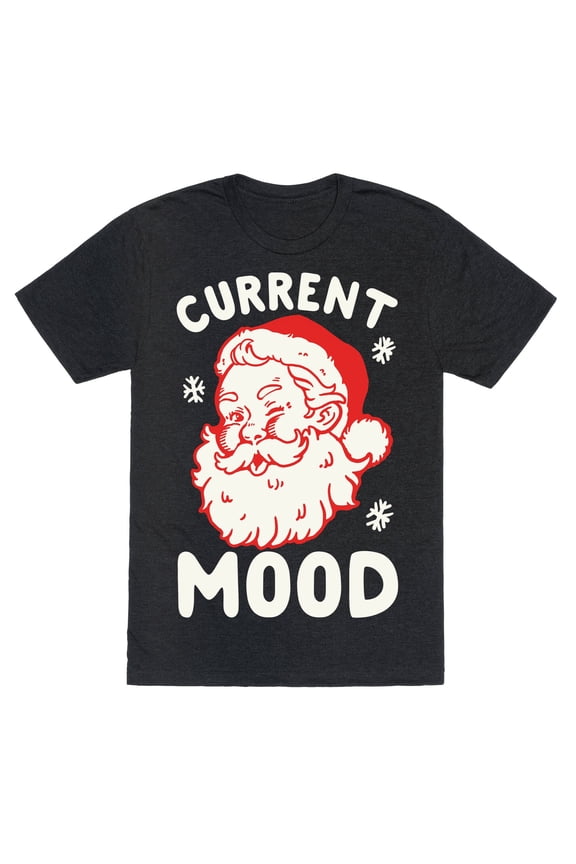 Current Mood Christmas Unisex Triblend Tee Tee Shirt Sweatshirt Hoodie