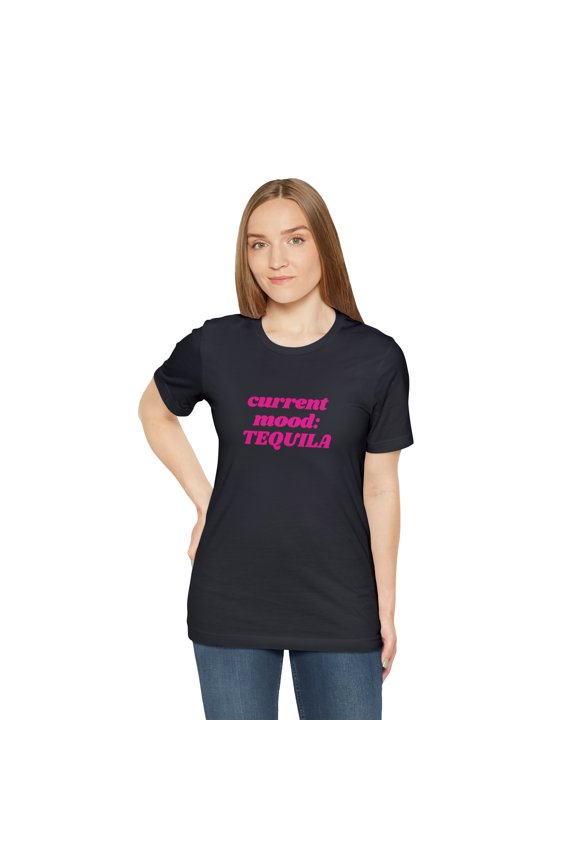 Current Mood: Tequila Funny Tee