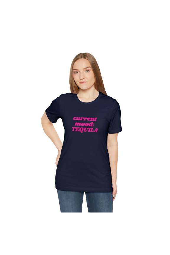 Current Mood: Tequila Funny Tee