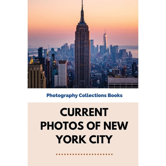 Current Photos Of New York City: Photography Collections Books: Vernacular Photography Collections (Paperback)