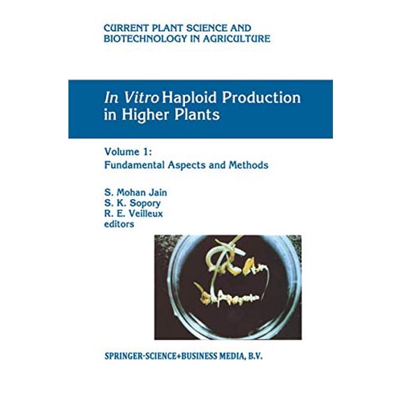 Pre-Owned Current Plant Science and Biotechnology In Vitro Haploid Production in Higher Plants: Volume 1: Fundamental Aspects and Methods, Book 23, (Hardcover)