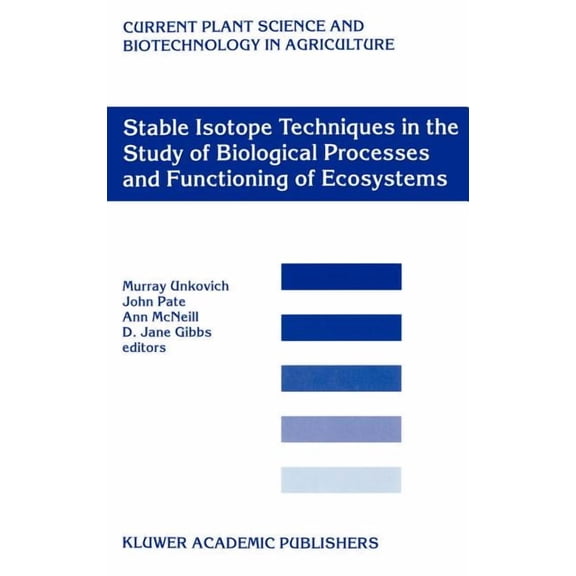 Current Plant Science and Biotechnology Stable Isotope Techniques in the Study of Biological Processes and Functioning of Ecosystems, Book 40, (Hardcover)