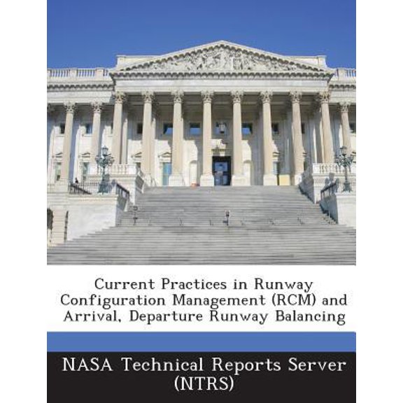 Current Practices in Runway Configuration Management (Rcm) and Arrival, Departure Runway Balancing Paperback