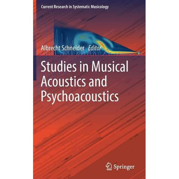 Current Research in Systematic Musicolog Studies in Musical Acoustics and Psychoacoustics, Book 4, (Hardcover)