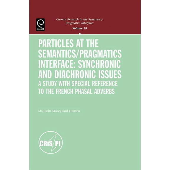 Current Research in the Semantics/Pragma Particles at the Semantics/Pragmatics Interface, Book 19, (Paperback)