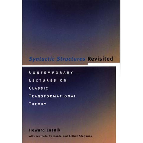 Current Studies in Linguistics Syntactic Structures Revisited: Contemporary Lectures on Classic Transformational Theory, Book 33, (Paperback)