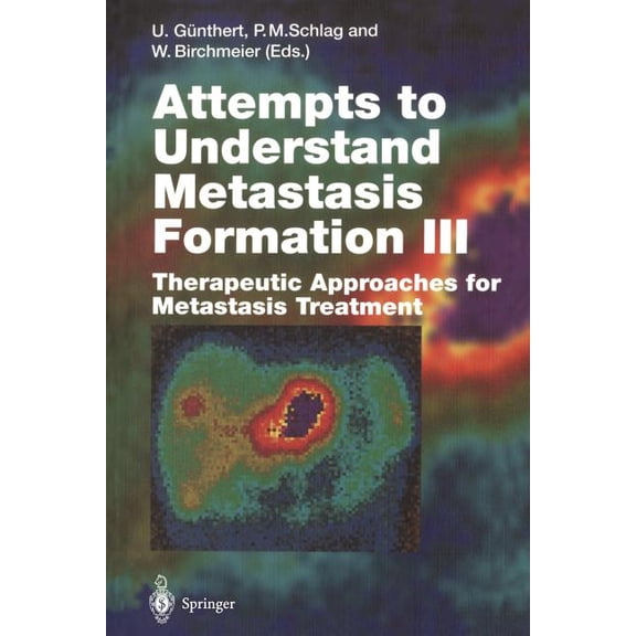 Current Topics in Microbiology and Immmu Attempts to Understand Metastasis Formation III: Therapeutic Approaches for Metastasis Treatment, Book 213, (Paperback)
