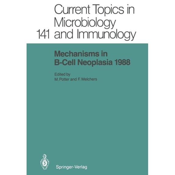 Current Topics in Microbiology and Immmu Mechanisms in B-Cell Neoplasia 1988: Workshop at the National Cancer Institute, National Institutes of Health, Bethesda,, Book 141, (Paperback)