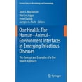 thumbnail image 1 of Current Topics in Microbiology and Immmu One Health: The Human-Animal-Environment Interfaces in Emerging Infectious Diseases: The Concept and Examples of a One H, Book 365, (Hardcover), 1 of 1