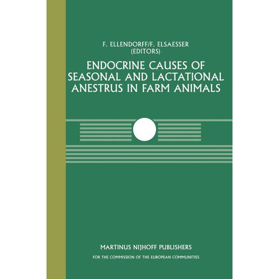 Current Topics in Veterinary Medicine Endocrine Causes of Seasonal and Lactational Anestrus in Farm Animals: A Seminar in the Cec Programme of Co-Ordination o, Book 31, (Paperback)